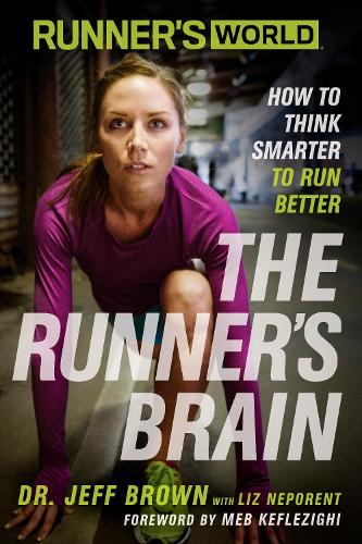 Бумажная книга «Runner's World The Runner's Brain: How to Think Smarter to Run Better», авторов Редакторы Runner's World Maga, Джефф Браун, Лиз Непорент - фото №1