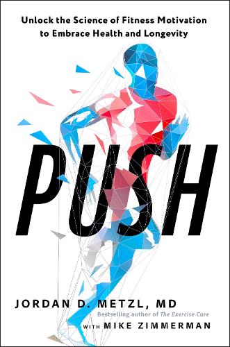 Бумажная книга «Push: Unlock the Science of Fitness Motivation to Embrace Health and Longevity», автор Майк Циммерман - фото №1