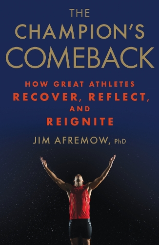 Бумажная книга «The Champion's Comeback: How Great Athletes Recover, Reflect, and Re-Ignite», автор Джим Афремов - фото №1
