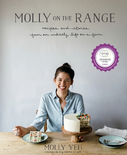Бумажная книга «Molly on the Range: Recipes and Stories from An Unlikely Life on a Farm: A Cookbook», автор Молли Йех - фото №1