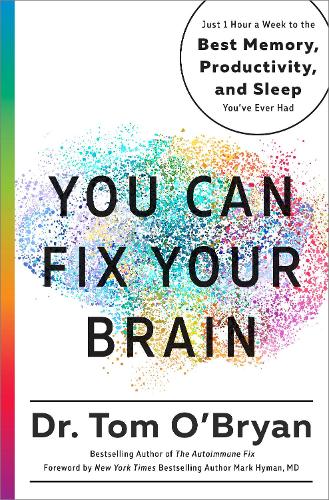 Бумажная книга «You Can Fix Your Brain: Just 1 Hour a Week to the Best Memory, Productivity, and Sleep You've Ever Had», автор Том О’Брайан - фото №1