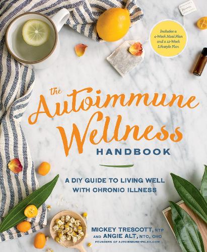 Бумажная книга «The Autoimmune Wellness Handbook: A DIY Guide to Living Well with Chronic Illness», авторов Энджи Альт, Микки Трескотт - фото №1