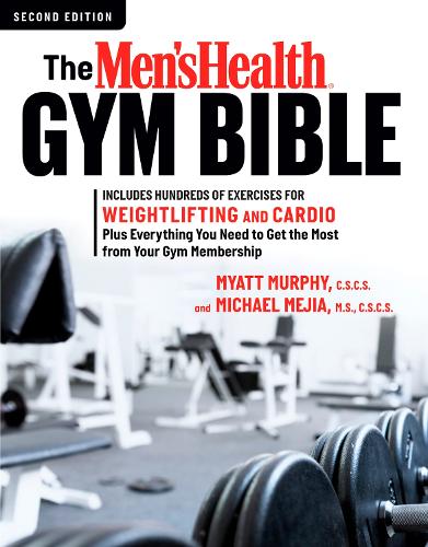 Бумажная книга «The Men's Health Gym Bible (2nd edition): Includes Hundreds of Exercises for Weightlifting and Cardio», авторов Майкл Мехия, Майатт Мерфи - фото №1