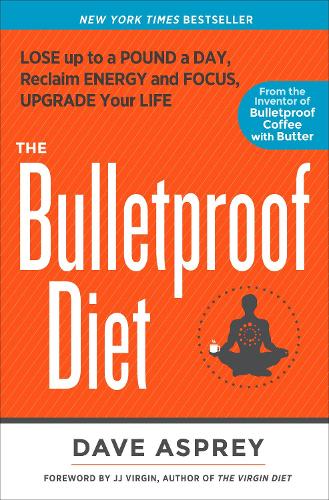 Бумажная книга «The Bulletproof Diet: Lose Up to a Pound a Day, Reclaim Energy and Focus, Upgrade Your Life», автор Дэйв Эспри - фото №1