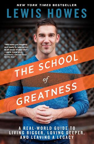 Бумажная книга «The School of Greatness: A Real-World Guide to Living Bigger, Loving Deeper, and Leaving a Legacy», автор Льюис Хоуз - фото №1