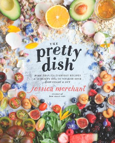 Паперова книга «The Pretty Dish: More than 150 Everyday Recipes and 50 Beauty DIYs to Nourish Your Body Inside and Out: A Cookbook», автор Джессіка Мерчант - фото №1