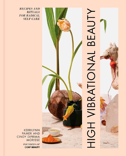 Бумажная книга «High Vibrational Beauty: Recipes & Rituals for Radical Self Care», авторов Синди Диприма Морисс, Керрилинн Памер - фото №1
