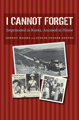 Бумажная книга «I Cannot Forget: Imprisoned in Korea, Accused at Home», авторов Джонни Мур, Джудит Феннер Джентри - фото №1