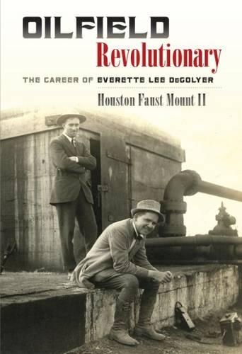 Бумажная книга «Oilfield Revolutionary: The Career of Everette Lee DeGolyer», автор Хьюстон Фауст Маунт II - фото №1