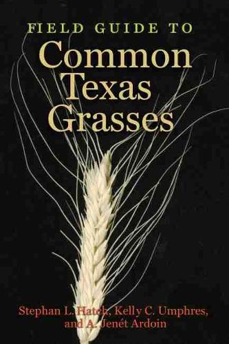 Паперова книга «Field Guide to Common Texas Grasses», авторів А. Дженет Ардуїн, Келлі К. Умфрес, Стефан Л. Хетч - фото №1