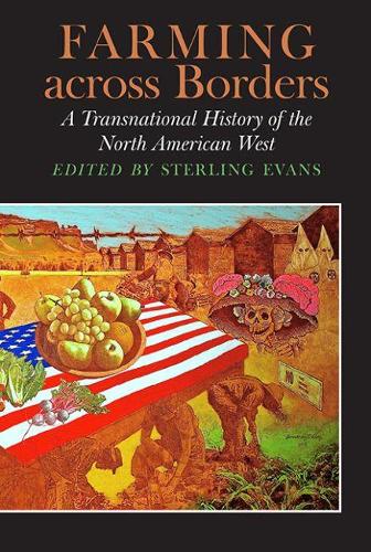 Бумажная книга «Farming across Borders: A Transnational History of the North American West», авторов Алисия Марион Дьюи, Эндрю Данлоп, Энтони Карлсон, Джейсон Макколлом, Джон Вебер, Джош Макфэдиен, Кристин Хогансон, Лора Хутон, Мэтт Кайр-Перес, Пейдж Райбмон, Питер С. Моррис, Роза Э Кобос, Соня Эрнандес, Стивен Мумм, Сюзанна Келли, Томас Д Изерн, Тимоти П. Боу - фото №1