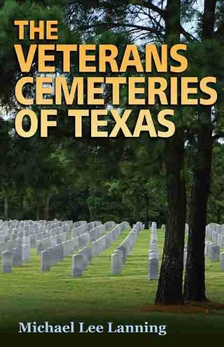 Бумажная книга «The Veterans Cemeteries of Texas», автор Майкл Ли Лэннинг - фото №1