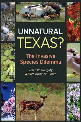 Паперова книга «Unnatural Texas?: The Invasive Species Dilemma», авторів Метт Уорнок Тернер, Робін В. Доті - фото №1