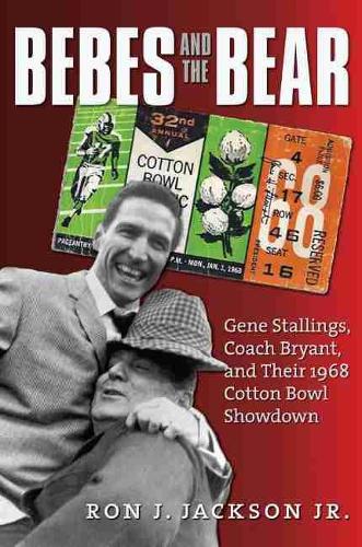Бумажная книга «Bebes and the Bear: Gene Stallings, Coach Bryant, and Their 1968 Cotton Bowl Showdown», автор Рон Дж. Джексон - фото №1