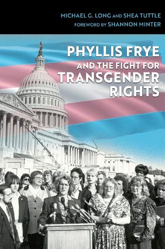 Бумажная книга «Phyllis Frye and the Fight for Transgender Rights», авторов Майкл Г. Лонг, Шеннон Минтер, Шона Таттл - фото №1