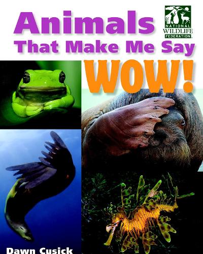 Бумажная книга «Animals That Make Me Say Wow! (National Wildlife Federation)», автор Доун Кьюсик - фото №1