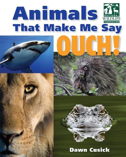 Бумажная книга «Animals That Make Me Say Ouch! (National Wildlife Federation): Fierce Fangs, Stinging Spines, Scary Stares, and More», автор Доун Кьюсик - фото №1
