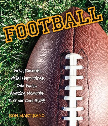 Бумажная книга «Football: Great Records, Weird Happenings, Odd Facts, Amazing Moments & Other Cool Stuff», автор Рон Мартирано - фото №1