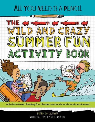 Бумажная книга «All You Need Is a Pencil: The Wild and Crazy Summer Fun Activity Book», автор Марк Шульман - фото №1