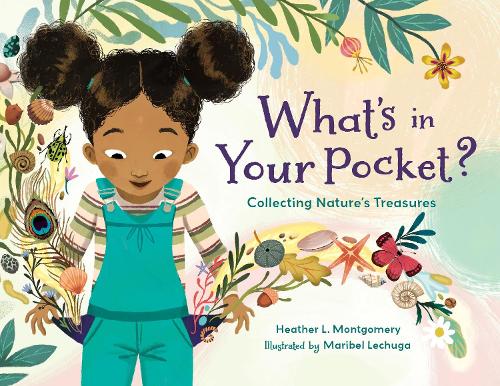 Бумажная книга «What's in Your Pocket?: Collecting Nature's Treasures», авторов Хизер Л. Монтгомери, Марибель Лечуга - фото №1