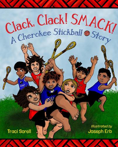 Бумажная книга «Clack, Clack! Smack! : A Cherokee Stickball Story», автор Джозеф Эрб - фото №1