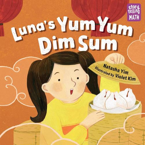 Бумажная книга «Luna's Yum Yum Dim Sum: Storytelling Math», автор Наташа Йим - фото №1