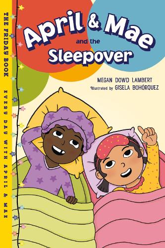 Паперова книга «April & Mae and the Sleepover: The Friday Book», авторів Гізела Бохоркес, Меган Дауд Ламберт - фото №1