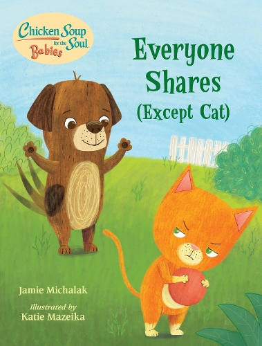 Бумажная книга «Chicken Soup for the Soul BABIES: Everyone Shares (Except Cat): A Book About Sharing », автор Джейми Михалак - фото №1