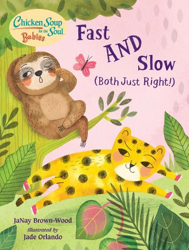 Бумажная книга «Chicken Soup for the Soul BABIES: Fast AND Slow (Both Just Right!): A Book About Accepting Differences », автор Дженей Браун-Вуд - фото №1