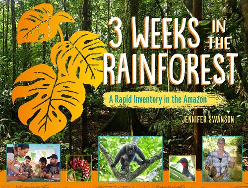 Бумажная книга «3 Weeks in the Rainforest: A Rapid Inventory in the Amazon», автор Дженнифер Свонсон - фото №1