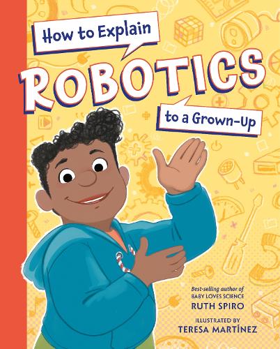 [object Object] «How to Explain Robotics to a Grown-Up», автор Рут Спиро - фото №1