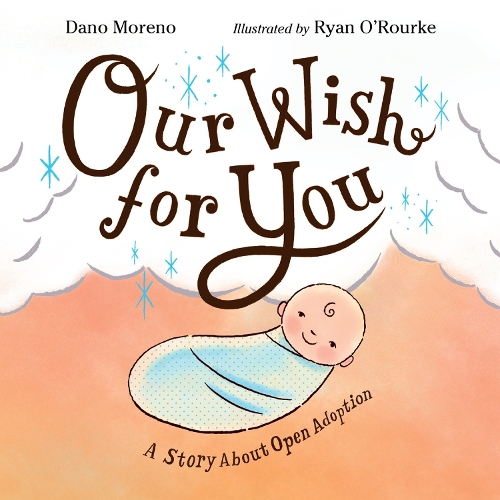 Бумажная книга «Our Wish for You: A Story About Open Adoption», авторов Дано Морено, Райан О'Рурк - фото №1