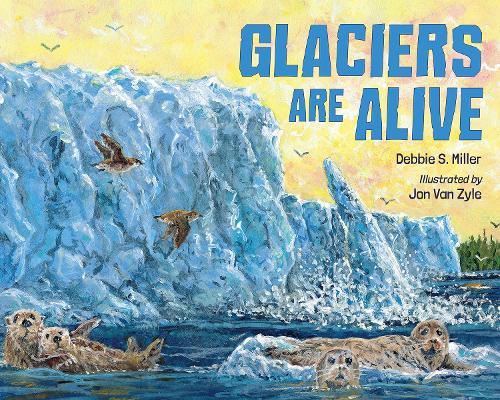 Паперова книга «Glaciers Are Alive», автор Деббі С. Міллер - фото №1
