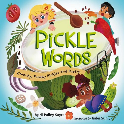 Бумажная книга «Pickle Words: Crunchy, Punchy Pickles and Poetry», авторов Эйприл Пулли Сейр, Цзялей Сунь - фото №1