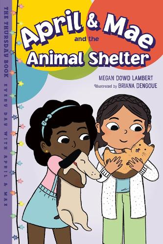 Паперова книга «April & Mae and the Animal Shelter: The Thursday Book», авторів Бріана Денгуе, Меган Дауд Ламберт - фото №1