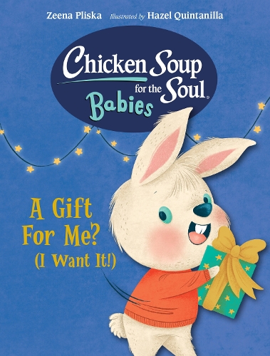 Бумажная книга «Chicken Soup for the Soul BABIES: A Gift For Me? (I Want It!)», автор Зеена Плиска - фото №1