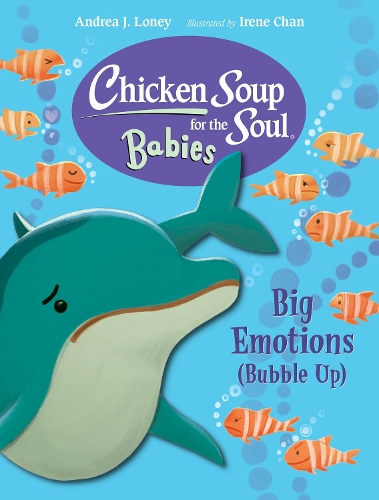 Бумажная книга «Chicken Soup for the Soul BABIES: Big Emotions (Bubble Up)», авторов Андреа Дж. Лони, Ирен Чан - фото №1