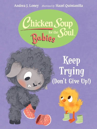 Бумажная книга «Chicken Soup for the Soul BABIES: Keep Trying (Dont Give Up!)», авторов Андреа Дж. Лони, Хейзел Кинтанилла - фото №1