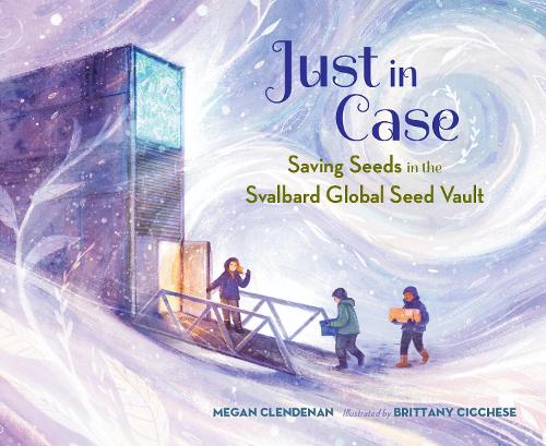 Паперова книга «Just in Case: Saving Seeds in the Svalbard Global Seed Vault», автор Бріттані Чікчезе - фото №1