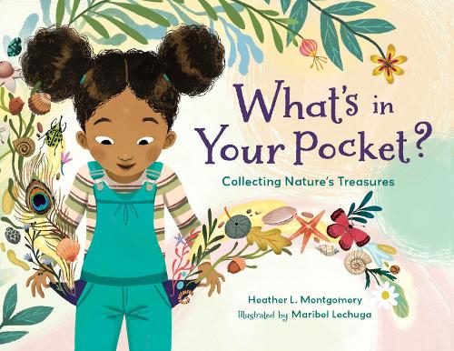 Бумажная книга «What's in Your Pocket?: Collecting Nature's Treasures», авторов Хизер Л. Монтгомери, Марибель Лечуга - фото №1