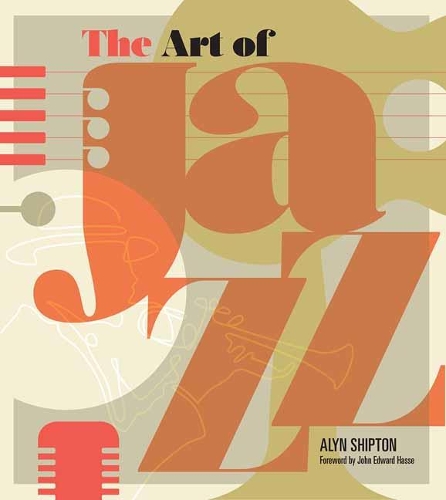 Бумажная книга «Art of Jazz: A Visual History», авторов Алин Шиптон, Джон Эдвард Хассе - фото №1