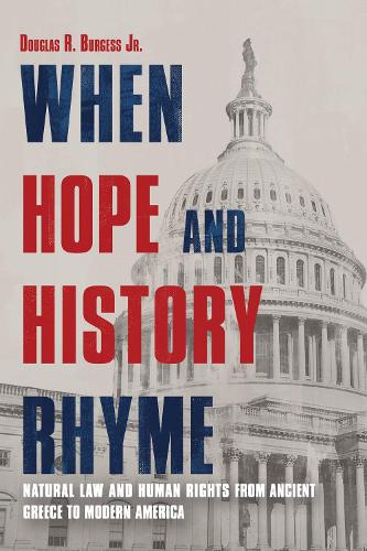 Бумажная книга «When Hope and History Rhyme: Natural Law and Human Rights from Ancient Greece to Post-Trump America», автор Дуглас Берджесс - фото №1