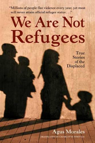 Бумажная книга «We Are Not Refugees», авторов Агус Моралес, Шарлотта Уиттл - фото №1