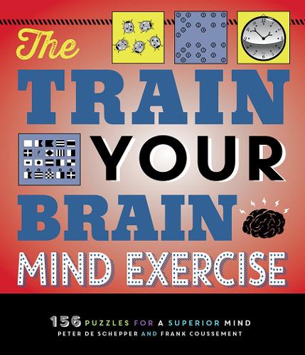 Бумажная книга «The Train Your Brain Mind Exercise: 156 Puzzles for a Superior Mind», авторов Фрэнк Куссман, Питер де Шеппер - фото №1