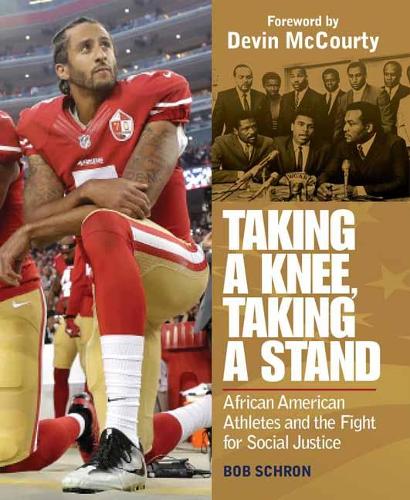 Бумажная книга «Taking a Knee, Taking a Stand: African American Athletes and the Fight for Social Justice», авторов Боб Шрон, Девин МакКурти - фото №1