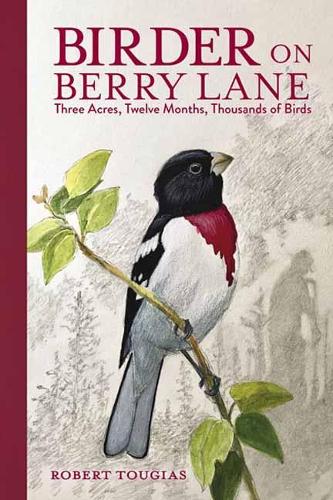 Бумажная книга «Birder on Berry Lane: Three Acres, Twelve Months, Thousands of Birds», автор Роберт Тугиас - фото №1