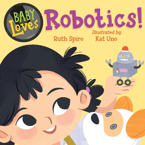 Паперова книга «Baby Loves Robotics!», авторів Кет Уно, Рут Спіро - фото №1