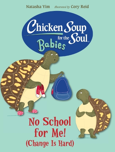 Бумажная книга «Chicken Soup for the Soul BABIES: No School for Me! (Change Is Hard)», автор Наташа Йим - фото №1