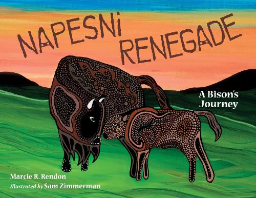 Бумажная книга «Napesni Renegade: A Bison's Journey», автор Марси Р. Рендон - фото №1