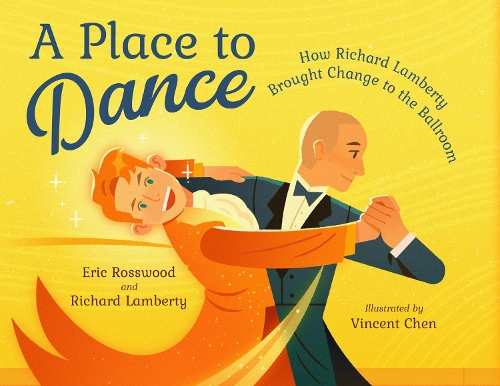Бумажная книга «A Place to Dance: How Richard Lamberty Brought Change to the Ballroom», автор Эрик Россвуд - фото №1